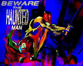 Beware The Haunted Man!